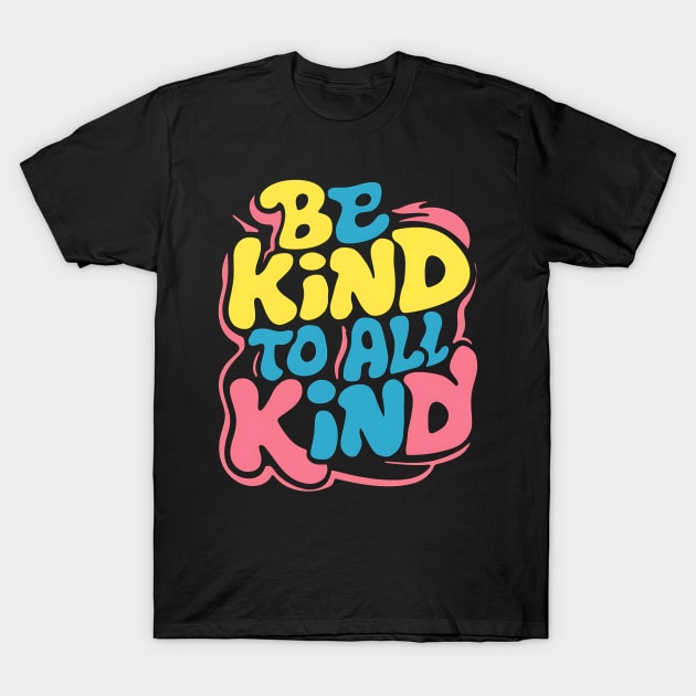 Be Kind To All Kind T-Shirt by Abdulkakl